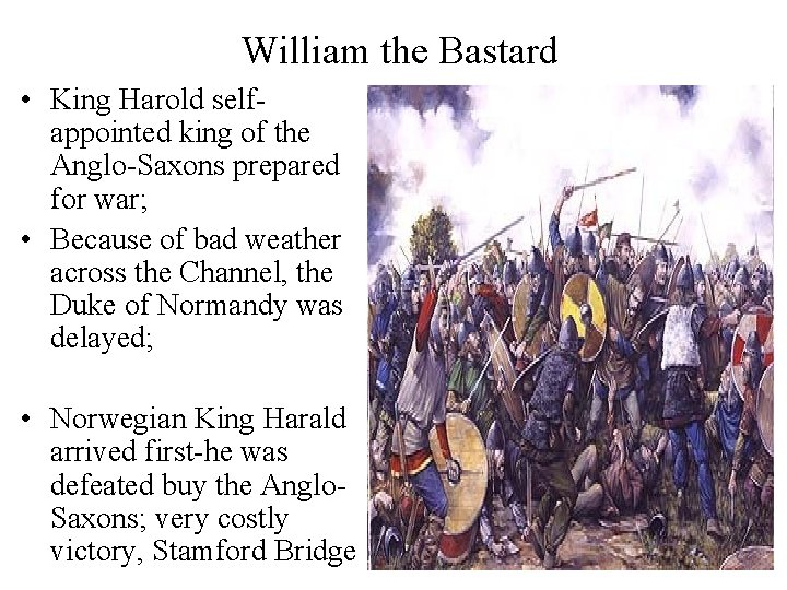 William the Bastard • King Harold selfappointed king of the Anglo-Saxons prepared for war;