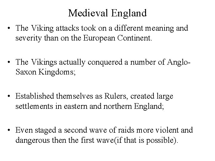 Medieval England • The Viking attacks took on a different meaning and severity than