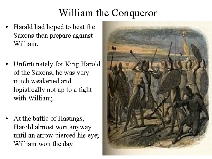 William the Conqueror • Harald had hoped to beat the Saxons then prepare against