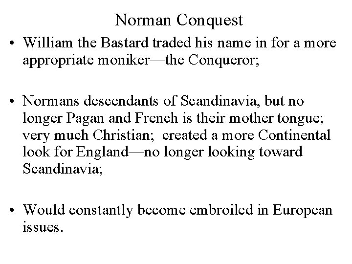 Norman Conquest • William the Bastard traded his name in for a more appropriate