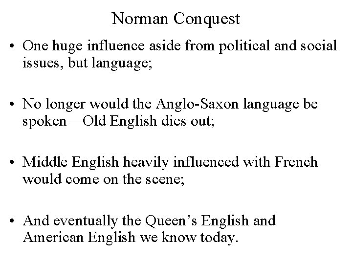 Norman Conquest • One huge influence aside from political and social issues, but language;