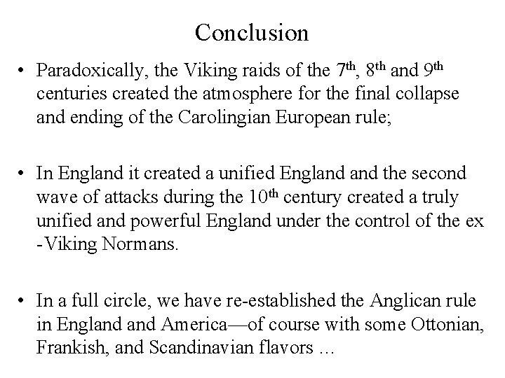 Conclusion • Paradoxically, the Viking raids of the 7 th, 8 th and 9