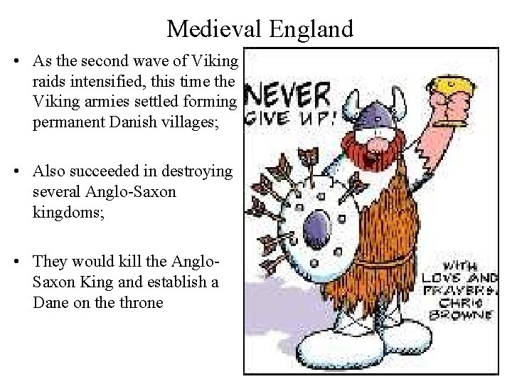 Medieval England • As the second wave of Viking raids intensified, this time the