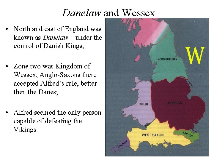 Danelaw and Wessex • North and east of England was known as Danelaw—under the