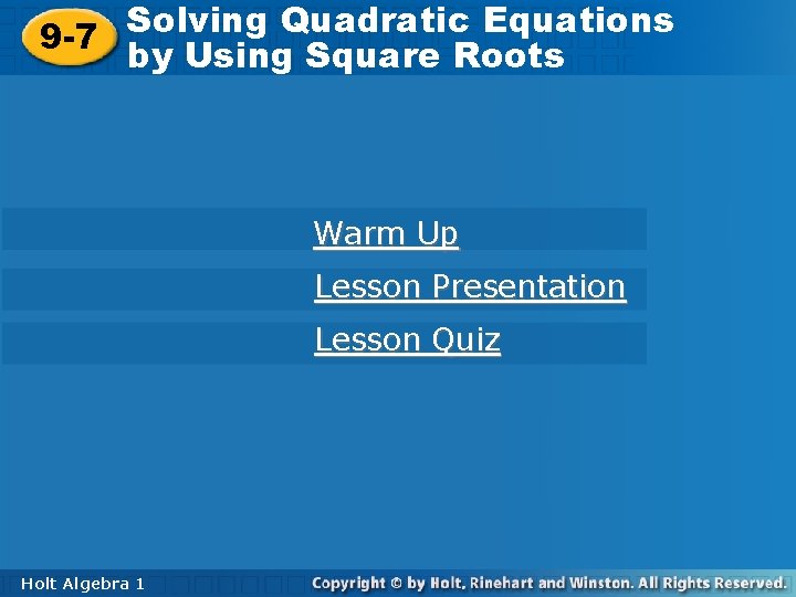 Solving Quadratic Equations 9 -7 by Using Square Roots Warm Up Lesson Presentation Lesson