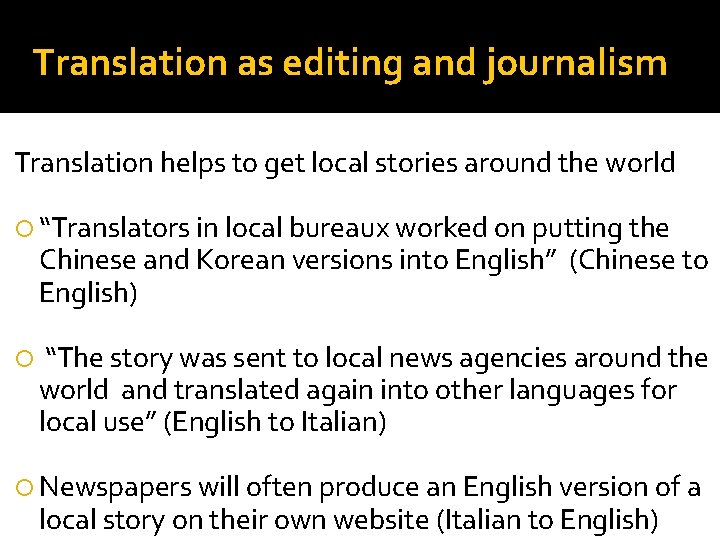 Translation as editing and journalism Translation helps to get local stories around the world