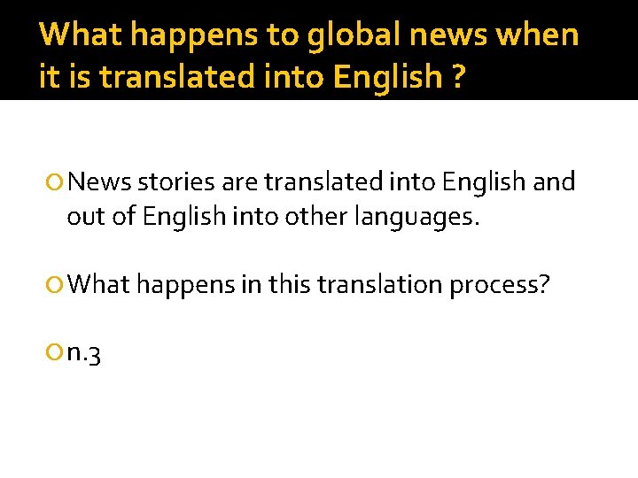What happens to global news when it is translated into English ? News stories