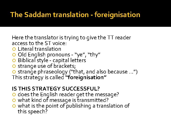 The Saddam translation - foreignisation Here the translator is trying to give the TT
