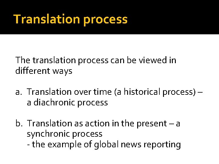 Translation process The translation process can be viewed in different ways a. Translation over