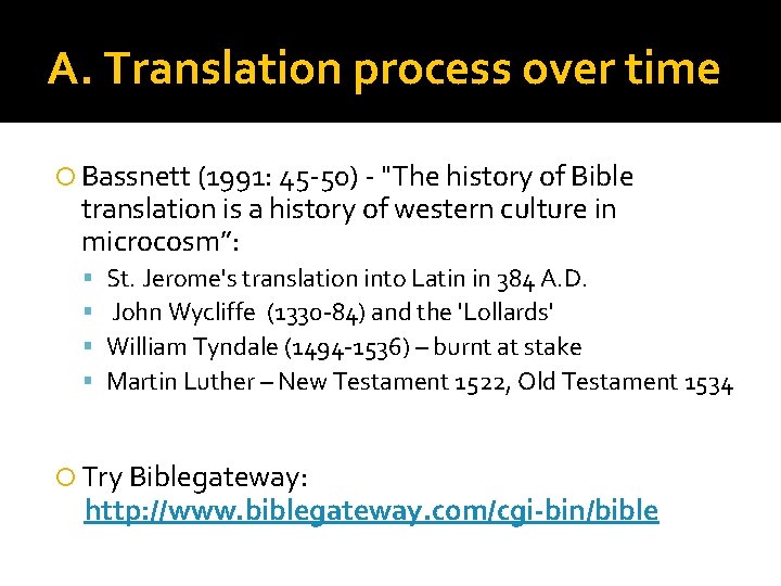 A. Translation process over time Bassnett (1991: 45 -50) - "The history of Bible