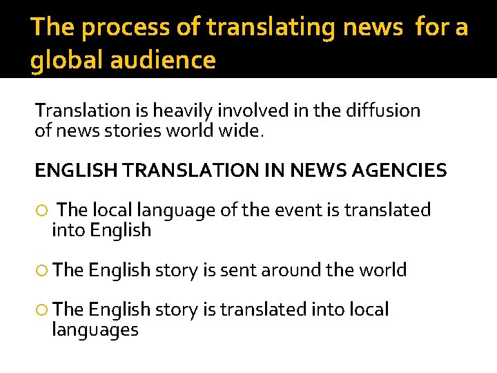 The process of translating news for a global audience Translation is heavily involved in