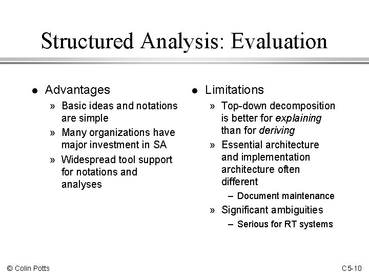 Structured Analysis: Evaluation l Advantages » Basic ideas and notations are simple » Many