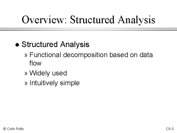 Overview: Structured Analysis l Structured Analysis » Functional decomposition based on data flow »