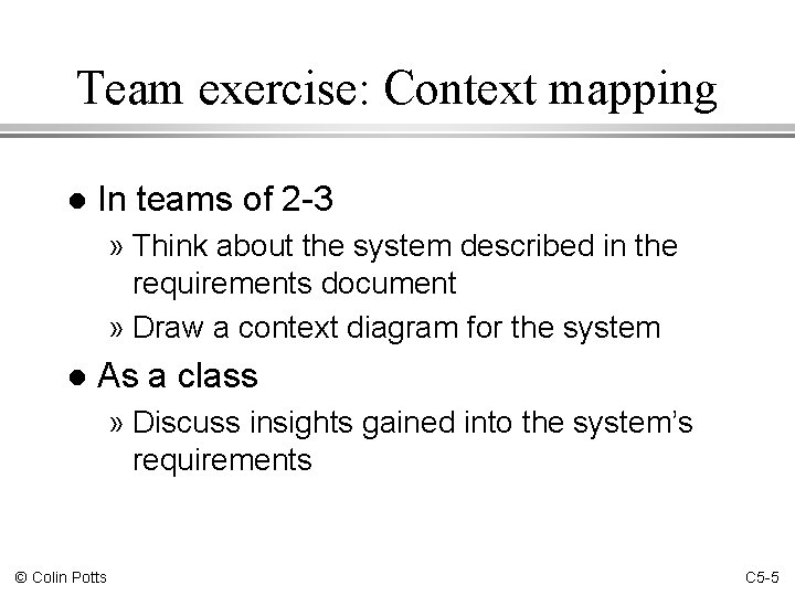 Team exercise: Context mapping l In teams of 2 -3 » Think about the