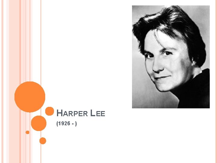 HARPER LEE (1926 - ) 