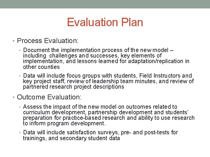 Evaluation Plan • Process Evaluation: • Document the implementation process of the new model
