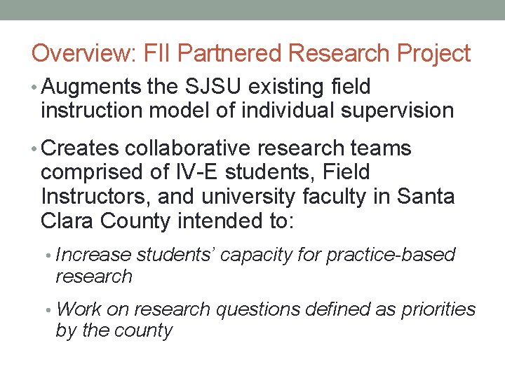 Overview: FII Partnered Research Project • Augments the SJSU existing field instruction model of