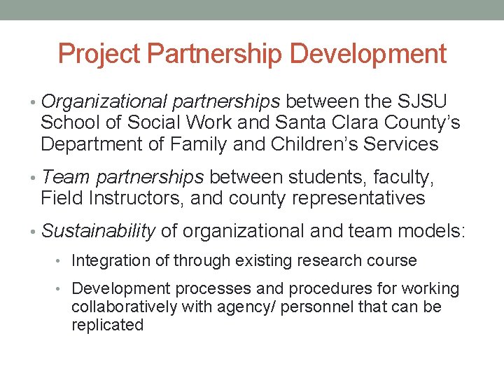 Project Partnership Development • Organizational partnerships between the SJSU School of Social Work and