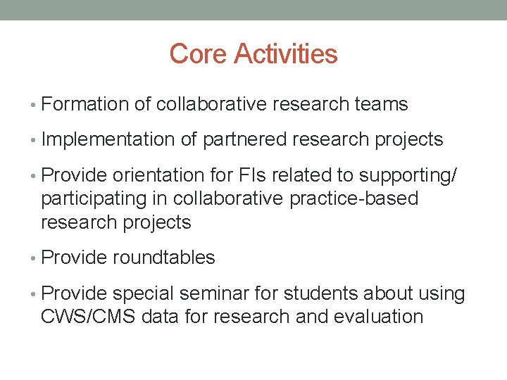 Core Activities • Formation of collaborative research teams • Implementation of partnered research projects