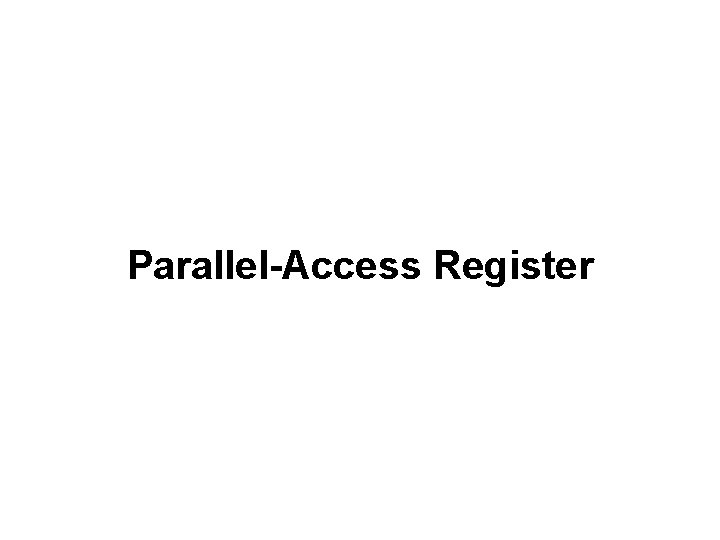 Parallel-Access Register 