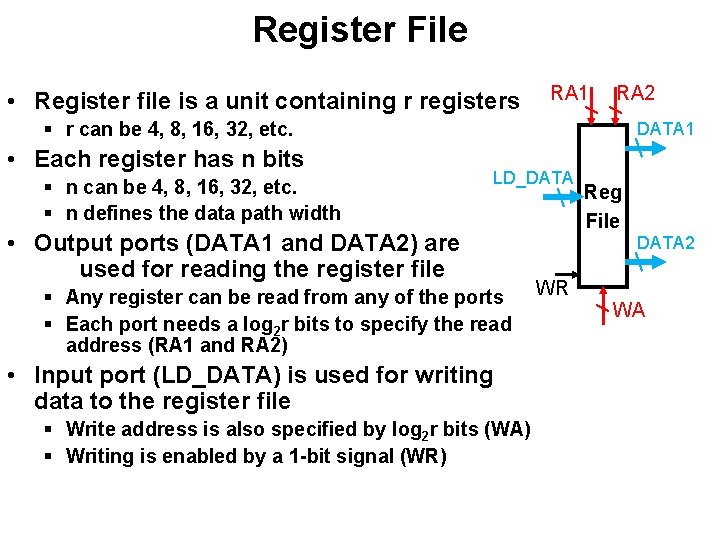 Register File • Register file is a unit containing r registers RA 1 RA