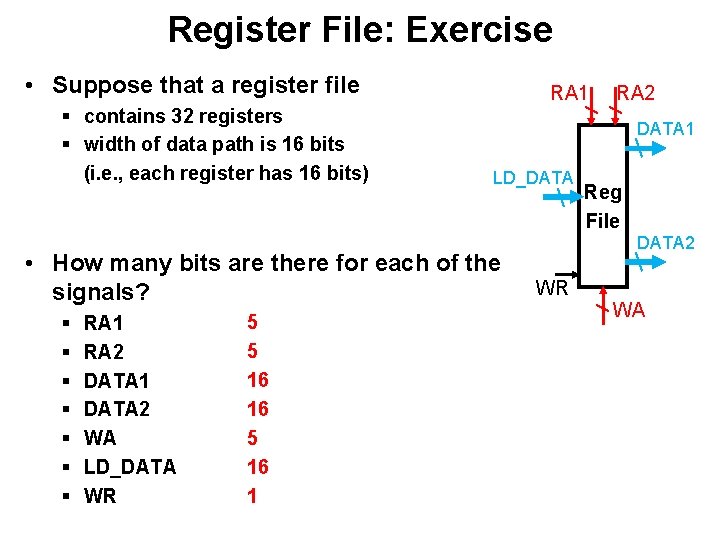 Register File: Exercise • Suppose that a register file § contains 32 registers §