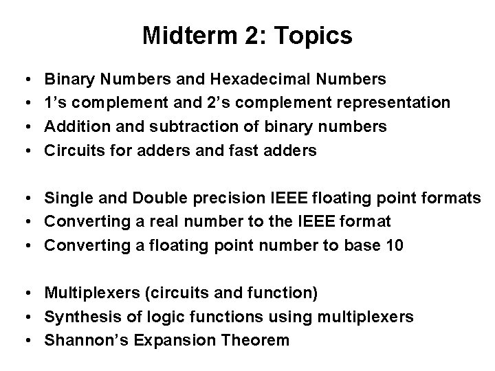 Midterm 2: Topics • • Binary Numbers and Hexadecimal Numbers 1’s complement and 2’s