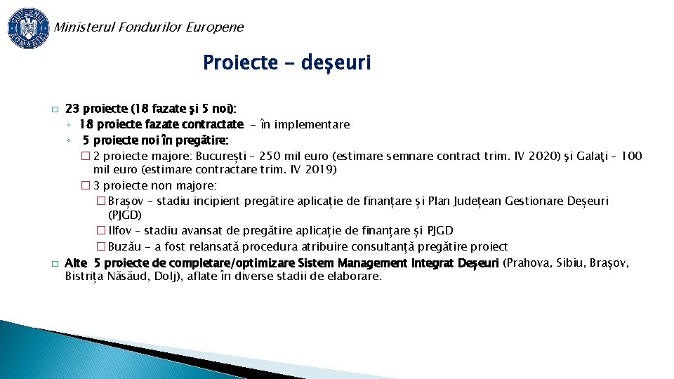 Ministerul Fondurilor Europene Proiecte – deșeuri � � 23 proiecte (18 fazate şi 5