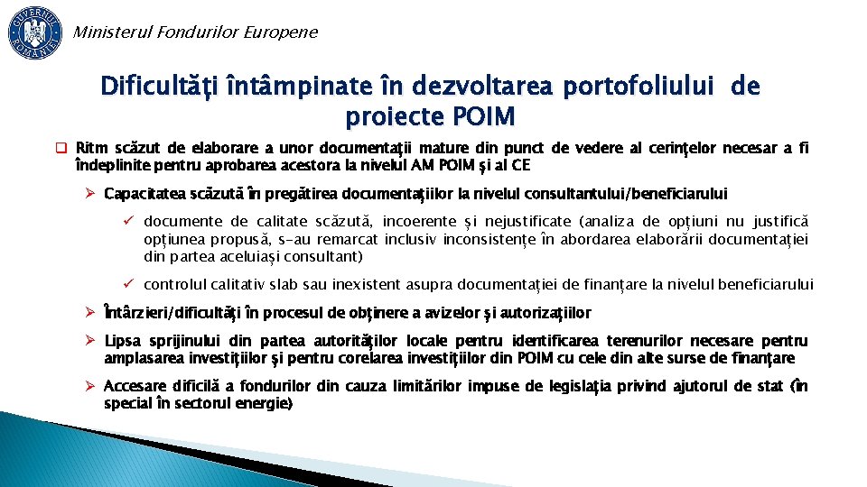 Ministerul Fondurilor Europene Dificultăți întâmpinate în dezvoltarea portofoliului de proiecte POIM q Ritm scăzut