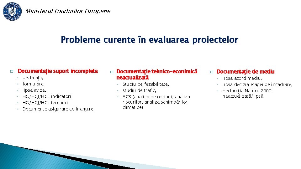 Ministerul Fondurilor Europene Probleme curente în evaluarea proiectelor � Documentație suport incompleta ◦ ◦