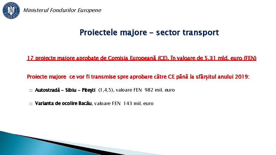 Ministerul Fondurilor Europene Proiectele majore – sector transport 17 proiecte majore aprobate de Comisia