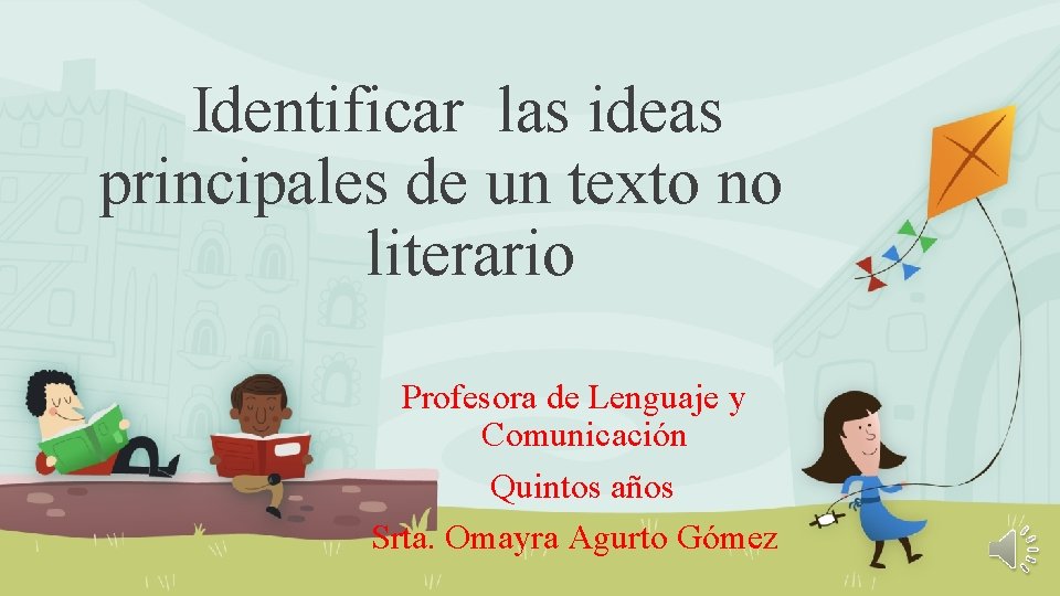 Identificar las ideas principales de un texto no literario Profesora de Lenguaje y Comunicación Identificar las ideas principales de un texto no literario Profesora de Lenguaje y Comunicación