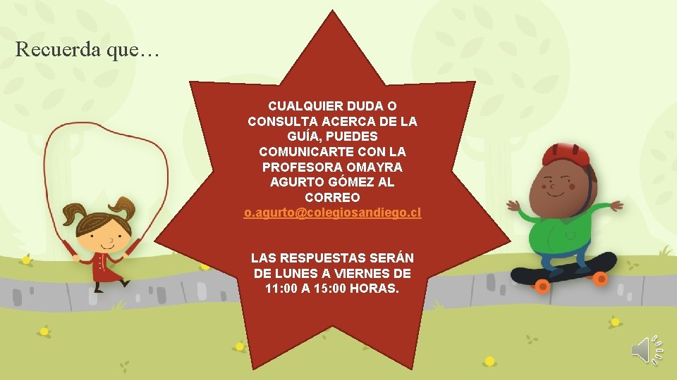 Recuerda que… CUALQUIER DUDA O CONSULTA ACERCA DE LA GUÍA, PUEDES COMUNICARTE CON LA Recuerda que… CUALQUIER DUDA O CONSULTA ACERCA DE LA GUÍA, PUEDES COMUNICARTE CON LA