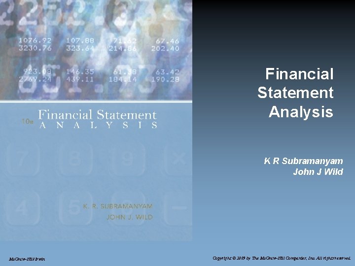 Financial Statement Analysis K R Subramanyam John J Wild Mc. Graw-Hill/Irwin Copyright © 2009