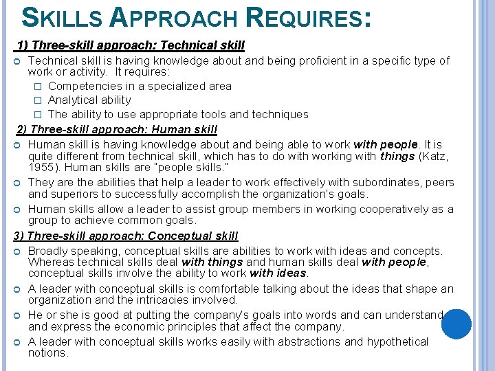 SKILLS APPROACH REQUIRES: 1) Three-skill approach: Technical skill is having knowledge about and being