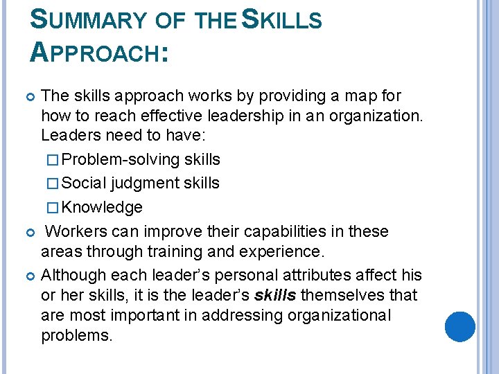 SUMMARY OF THE SKILLS APPROACH: The skills approach works by providing a map for