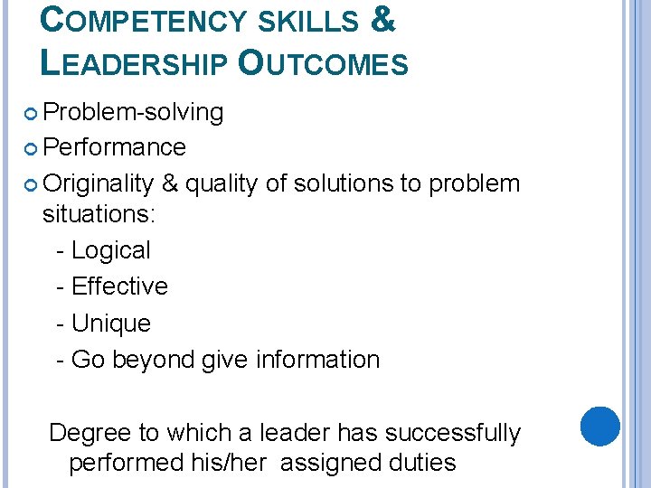COMPETENCY SKILLS & LEADERSHIP OUTCOMES Problem-solving Performance Originality & quality of solutions to problem