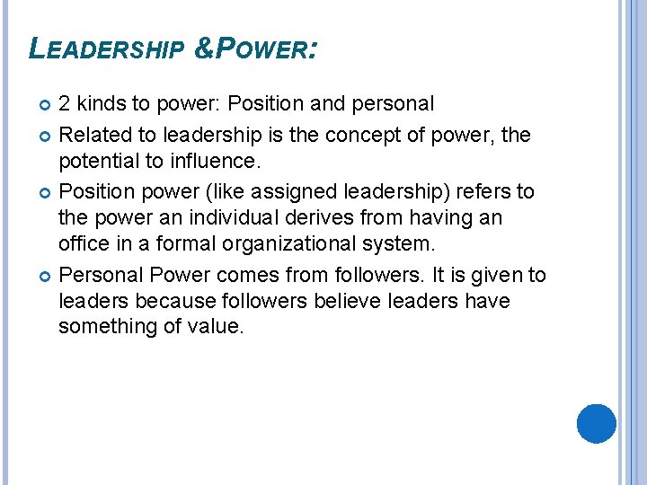 LEADERSHIP & POWER: 2 kinds to power: Position and personal Related to leadership is