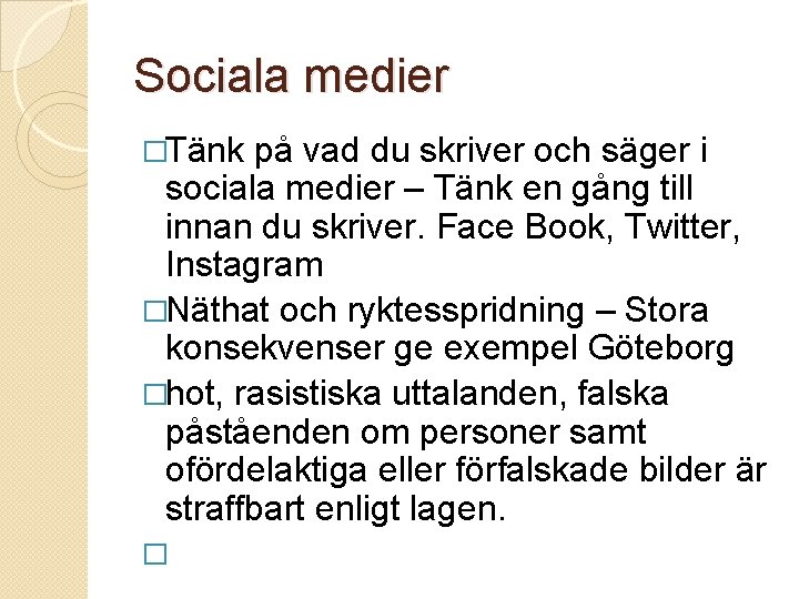 Sociala medier �Tänk på vad du skriver och säger i sociala medier – Tänk