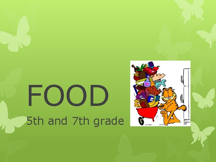 FOOD 5 th and 7 th grade 
