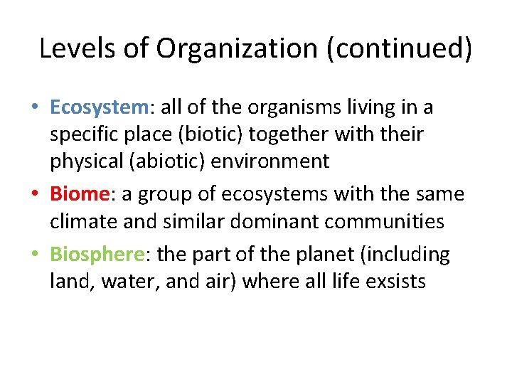 Levels of Organization (continued) • Ecosystem: all of the organisms living in a specific