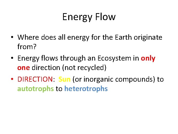 Energy Flow • Where does all energy for the Earth originate from? • Energy