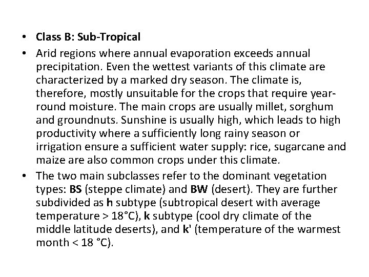  • Class B: Sub-Tropical • Arid regions where annual evaporation exceeds annual precipitation.