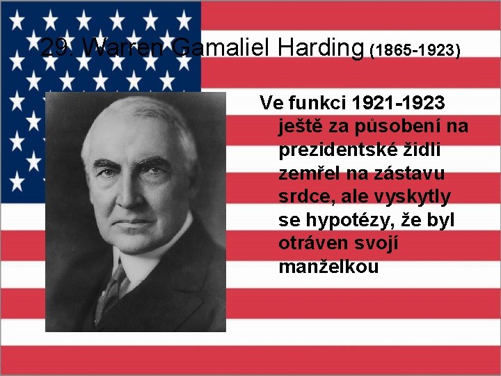 29. Warren Gamaliel Harding (1865 -1923) Ve funkci 1921 -1923 ještě za působení na