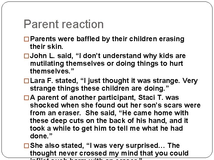 Parent reaction � Parents were baffled by their children erasing their skin. � John