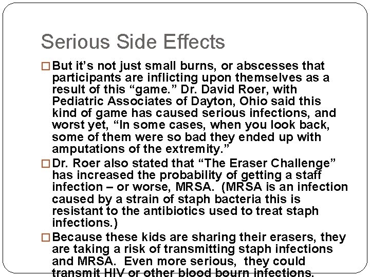 Serious Side Effects � But it’s not just small burns, or abscesses that participants