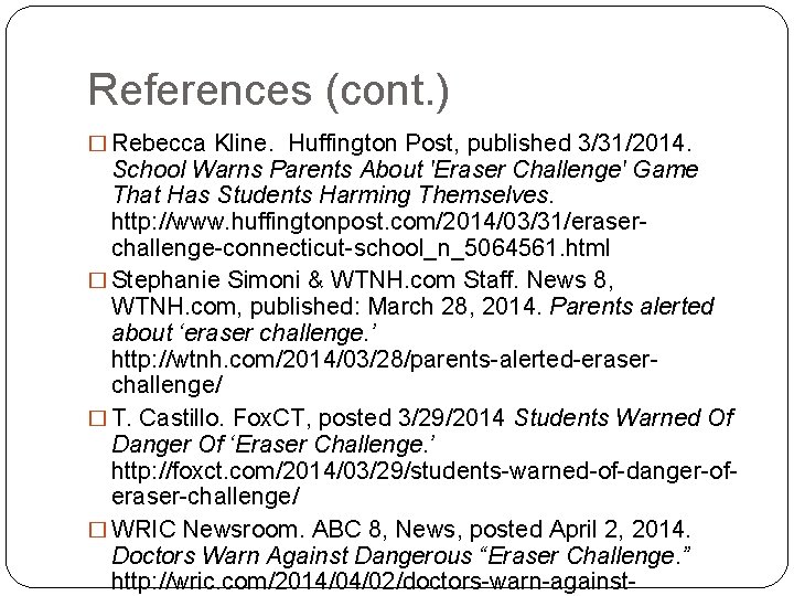 References (cont. ) � Rebecca Kline. Huffington Post, published 3/31/2014. School Warns Parents About