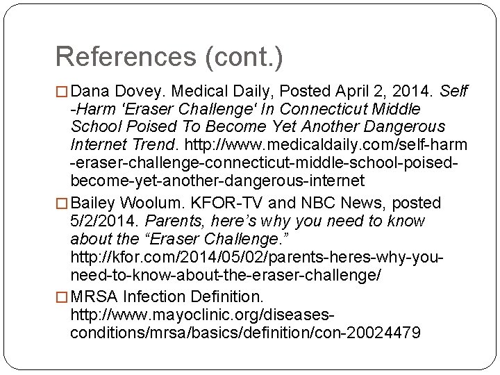 References (cont. ) � Dana Dovey. Medical Daily, Posted April 2, 2014. Self -Harm
