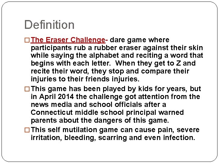 Definition � The Eraser Challenge- dare game where participants rub a rubber eraser against