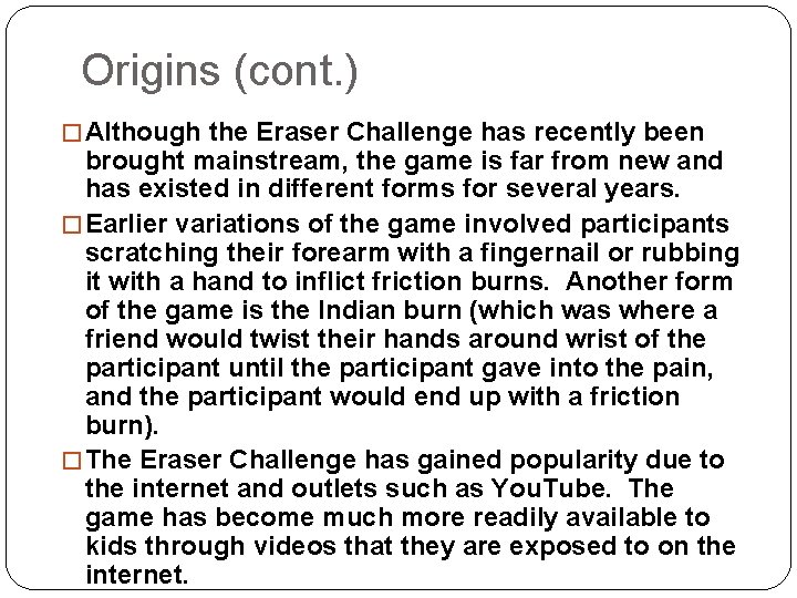 Origins (cont. ) � Although the Eraser Challenge has recently been brought mainstream, the